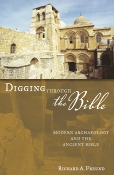 Paperback Digging Through the Bible: Modern Archaeology and the Ancient Bible Book