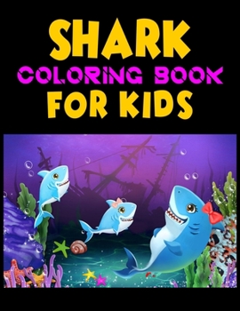 Paperback Shark Coloring Book For kids: Cute Shark Coloring Books for Girls Boys Kids and Anyone Who Loves Baby Shark, Size- 8.5" x 11", 25 pages Book