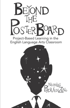 Paperback Beyond the Poster Board: Project-Based Learning in the English Language Arts Classroom Book