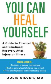 Mass Market Paperback You Can Heal Yourself: A Guide to Physical and Emotional Recovery After Injury or Illness Book