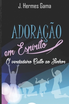 Paperback Adora??o em Esp?rito: O verdadeiro culto ao Senhor [Portuguese] Book
