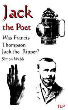 Paperback Jack the Poet: Was Francis Thompson Jack the Ripper? Book