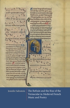 The Refrain and the Rise of the Vernacular in Medieval French Music and Poetry - Book  of the Gallica