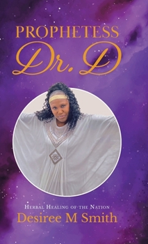 Hardcover Prophetess Dr. D: Herbal Healing of the Nation Book