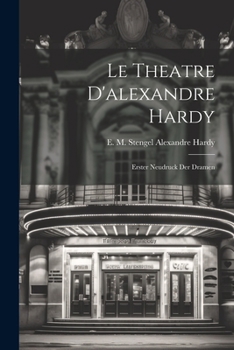 Paperback Le Theatre D'alexandre Hardy: Erster Neudruck der Dramen Book