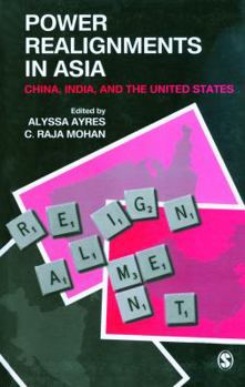 Hardcover Power Realignments in Asia: China, India, and the United States Book