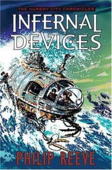 Infernal Devices - Book #3 of the Mortal Engines Quartet