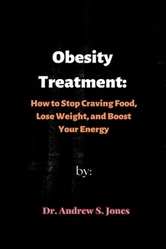 Paperback Obesity Treatment: How to Stop Craving Food, Lose Weight, and Boost Your Energy Book