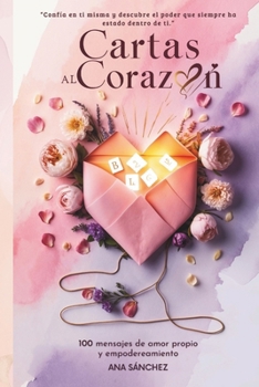 Paperback Cartas al Corazón: 100 Mensajes de Amor Propio y Empoderamiento [Spanish] Book