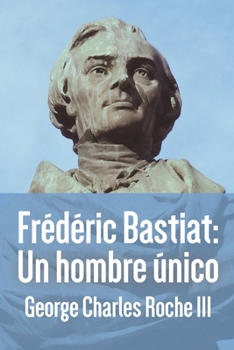 Paperback Frédéric Bastiat: Un hombre único [Spanish] Book