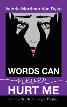 Hardcover Words Can Never Hurt Me: Telling Truth Through Fiction Book