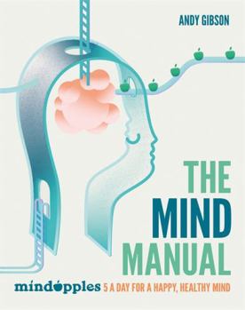 Paperback The Mind Manual: 5 a Day for a Happy, Healthy Mind Book