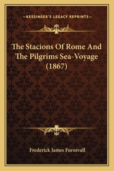 Paperback The Stacions Of Rome And The Pilgrims Sea-Voyage (1867) Book