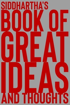 Paperback Siddhartha's Book of Great Ideas and Thoughts: 150 Page Dotted Grid and individually numbered page Notebook with Colour Softcover design. Book format: Book