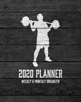 2020 Planner Weekly and Monthly Organizer: Weight Lifting Dark Wood Vintage Rustic Theme - Calendar Views with 130 Inspirational Quotes - Jan 1st 2020 to Dec 30th 2020 - Holidays Included