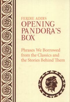 Hardcover Opening Pandora's Box: Phrases We Borrowed from the Classics and the Stories Behind Them Book