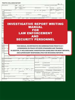 Hardcover Investigative Report Writing Manual for Law Enforcement and Security Personnel Book