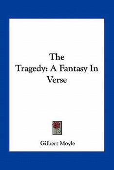 Paperback The Tragedy: A Fantasy In Verse Book