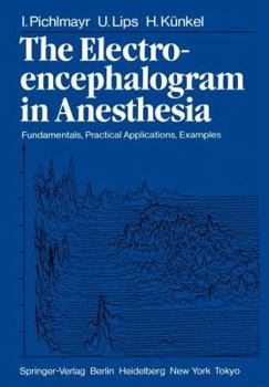 Paperback The Electroencephalogram in Anesthesia: Fundamentals, Practical Applications, Examples Book