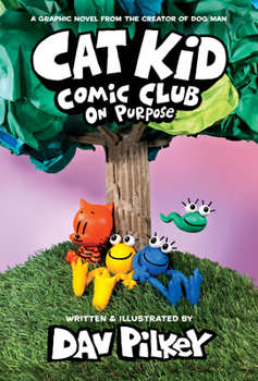 Hardcover Cat Kid Comic Club: On Purpose: A Graphic Novel (Cat Kid Comic Club #3): From the Creator of Dog Man Book