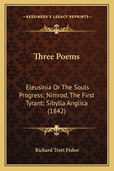 Paperback Three Poems: Eleusinia Or The Souls Progress; Nimrod, The First Tyrant; Sibylla Anglica (1842) Book