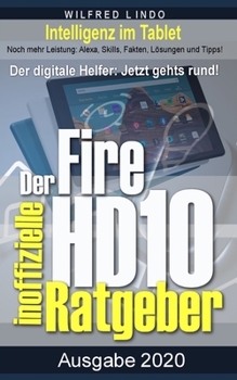 Paperback Fire HD 10 - Tablet - der inoffizielle Ratgeber: Noch mehr Leistung: Alexa, Skills, Fakten, Lösungen und Tipps - Intelligenz im Tablet! [German] Book