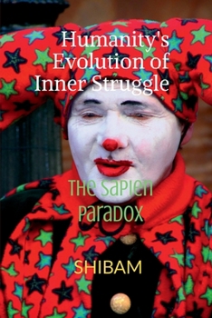 Paperback Humanity's Evolution of Inner Struggle: The Sapien Paradox Book