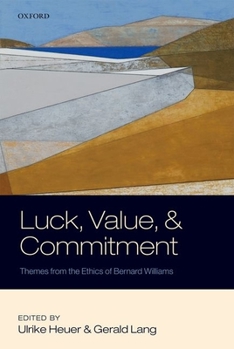 Hardcover Luck, Value, and Commitment: Themes from the Ethics of Bernard Williams Book
