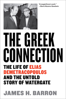 Hardcover The Greek Connection: The Life of Elias Demetracopoulos and the Untold Story of Watergate Book