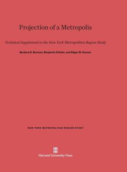 Hardcover Projection of a Metropolis: Technical Supplement to the New York Metropolitan Region Study Book