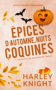 Épices d'automne, nuits coquines: Douce romance Omegaverse (Un Roman de Whispering Grove) (French Edition)