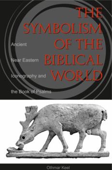 Paperback The Symbolism of the Biblical World: Ancient Near Eastern Iconography and the Book of Psalms Book