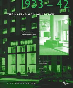 Hardcover The Making of Miami Beach: 1933 1941: The Architecture of Lawrence Murray Dixon Book