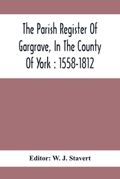 The parish register of Gargrave, in the County of York: 1558-1812 - Primary Source Edition