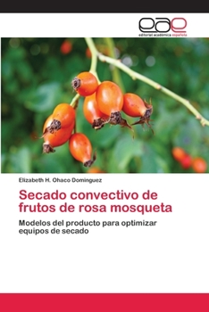 Paperback Secado convectivo de frutos de rosa mosqueta [Spanish] Book