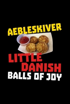 Paperback Aebleskiver Little Danish Balls Of Joy: Gift Danish Denmark Food -110 Pages Notebook/Journal Book