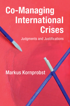 Hardcover Co-Managing International Crises: Judgments and Justifications Book
