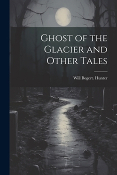 Paperback Ghost of the Glacier and Other Tales Book