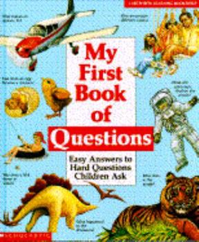 Hardcover My First Book of Questions: Easy Answers to Hard Questions Children Ask Book