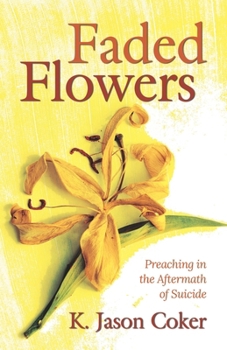 Paperback Faded Flowers: Preaching in the Aftermath of Suicide Book