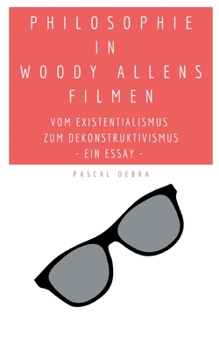Paperback Philosophie in Woody Allens Filmen: Vom Existentialismus zum Dekonstruktivismus [German] Book