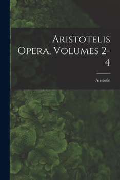 Paperback Aristotelis Opera, Volumes 2-4 [Latin] Book