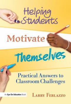 Hardcover Helping Students Motivate Themselves: Practical Answers to Classroom Challenges Book