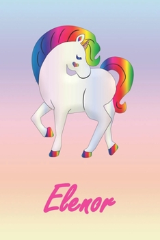 Elenor: Personalisiertes individualisiertes Einhorn Notizbuch / pers�nliches Tagebuch / Schreibheft / Logbuch / Planer / Vokabelheft / Notizen - 6 x 9 Zoll (ca. DIN A5), 110 linierte Seiten mit Datums