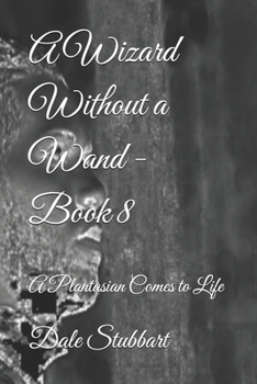 Paperback A Wizard Without a Wand - Book 8: A Plantasian Comes to Life Book