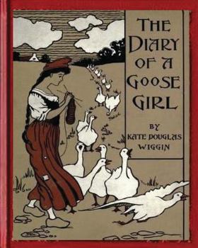 Paperback The Diary of a Goose Girl(1902) by Kate Douglas Wiggin(Illustrated Edition) Book