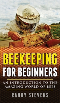 Hardcover Beekeeping for beginners: An Introduction To The Amazing World Of Bees Book