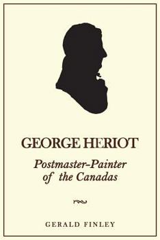 Paperback George Heriot: Postmaster-Painter of the Canadas Book