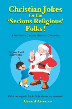 Christian Jokes for the ‘Serious Religious’ Folks!: A Preachers & Christian Ministers’ Companion