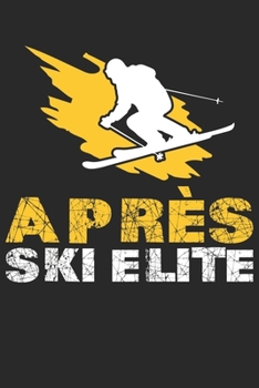 Trainingsbuch für Skifahrer: Stetige Verbesserung mit diesem Trainigstagebuch ? Vorlage für über 100 Trainigstage ? Planen, üben, umsetzen ? 6x9 Format ? Motiv: Apres ski elite 25 (German Edition)